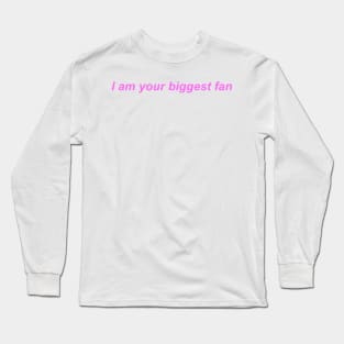 "I am your biggest fan" ♡ Y2K slogan Long Sleeve T-Shirt